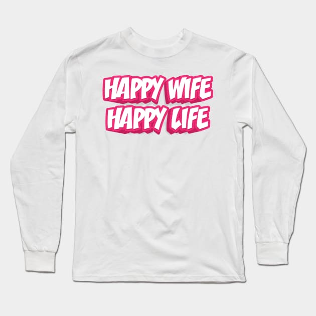 HAPPY WIFE HAPPY LIFE Long Sleeve T-Shirt by STUDIOVO